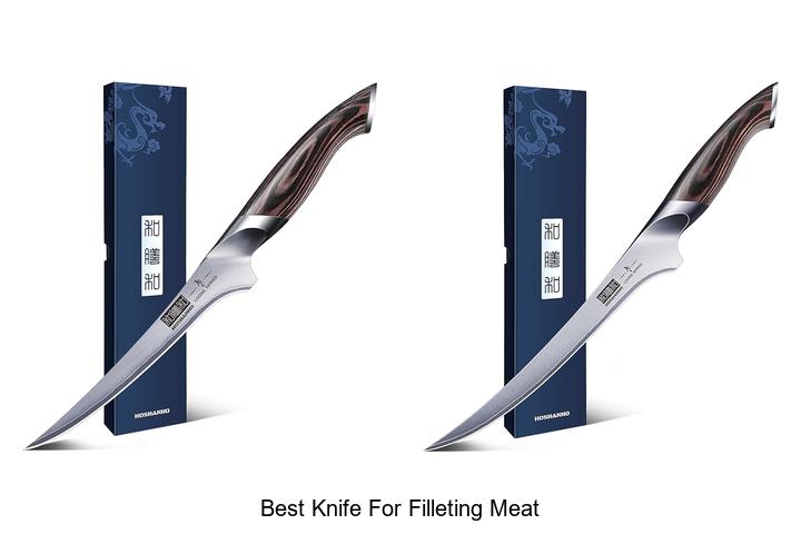 Best Knife For Filleting Meat: Top Picks You Can’t Miss
